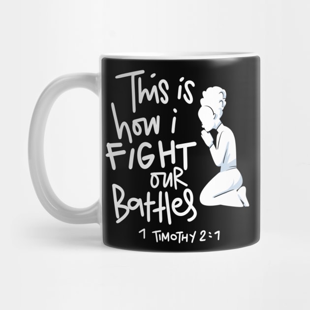 This is How I Fight My Battles - Intercessory Prayer Warrior Gift by Creative Expression By Corine